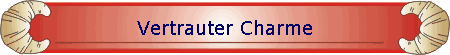Vertrauter Charme